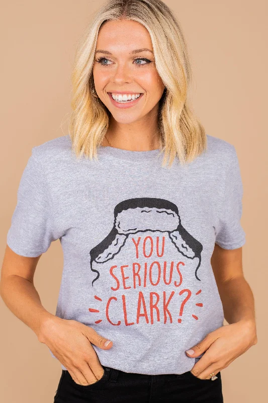 UV-Protection T-ShirtsYou Serious Clark Sport Gray Graphic Tee